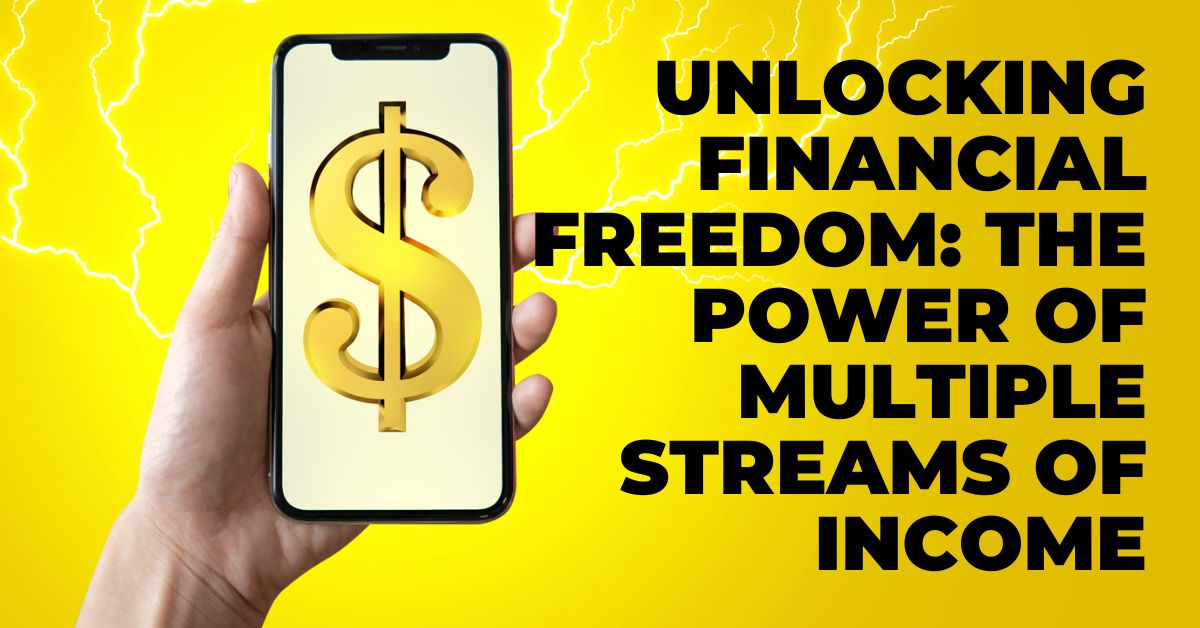 Unlocking Financial Freedom: The Power of Multiple Streams of Income